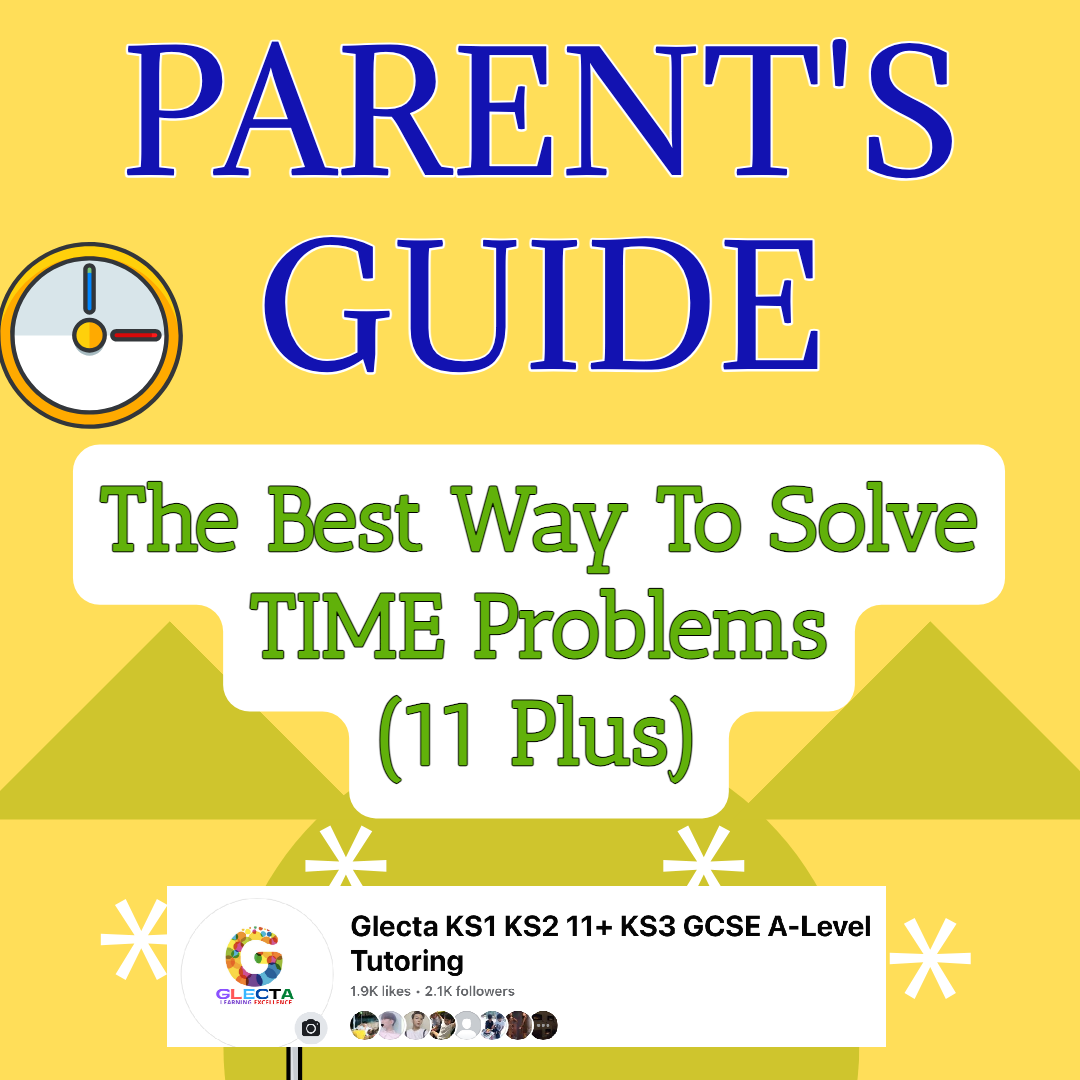 Parent's Guide : The Best Way To Solve TIME Problems in the 11+ Exams